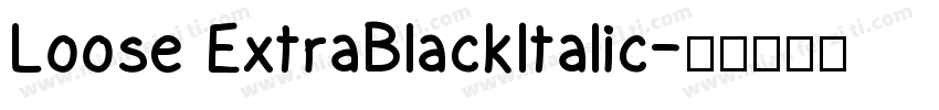Loose ExtraBlackItalic字体转换